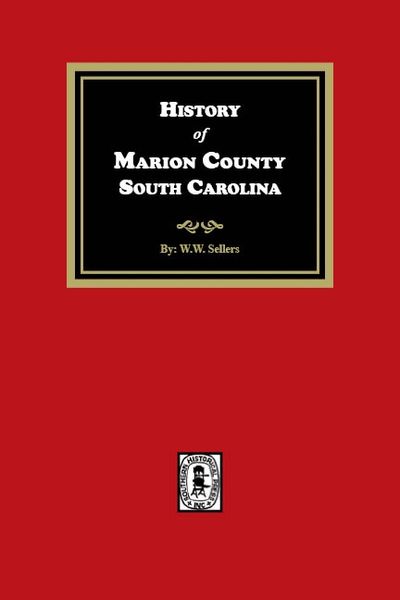 Marion County, South Carolina, A History of.