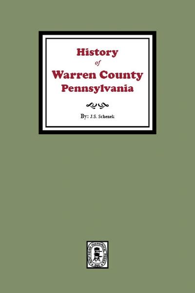 History of Warren County, Pennsylvania with Illustrations and Biographical Sketches of some of its Prominent Men and Pioneers