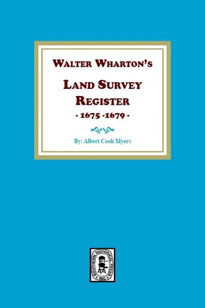 Walter Wharton's Land Survey Register, 1675-1679