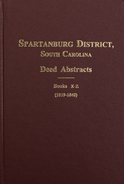 Spartanburg County, South Carolina Deed Abstracts, Book X-Z, 1839-1848.