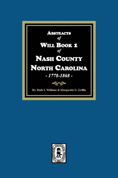 Nash County, North Carolina, 1778-1868, Abstracts of Wills Book 1.