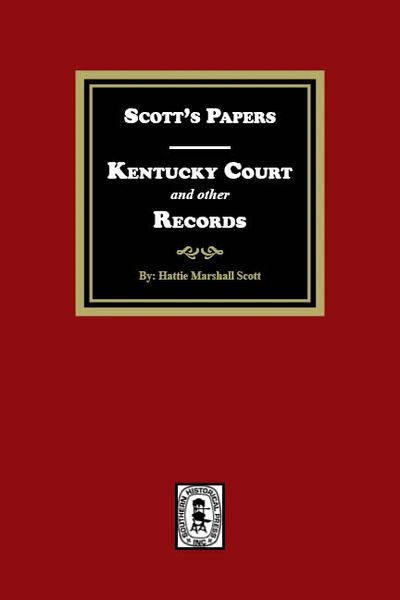 Scott #39 s Papers Kentucky Court and other Records Southern Historical