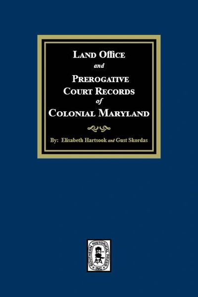 Land Office and Prerogative Court Records of Colonial Maryland