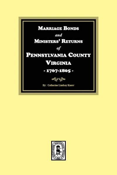 Pittsylvania County, Virginia 1767-1805, Marriage Bonds and Ministers’ Returns of.