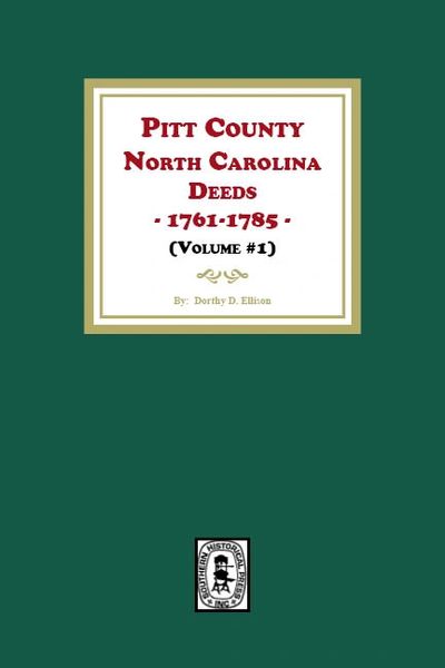Pitt County, North Carolina Deeds, 1761-1785. (Volume #1)