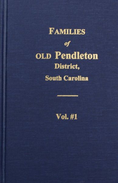 Families of OLD Pendleton District, South Carolina, Vol. #1.