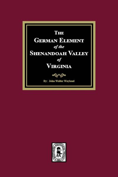 The German Element of the Shenandoah Valley of Virginia