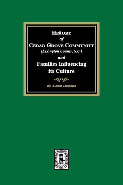 (Lexington County) History of Cedar Grove Community and Families Influencing its Culture
