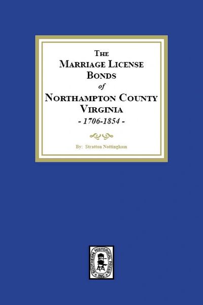 Northampton County, Virginia, 1706-1854, The Marriage License Bonds of.