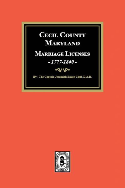 Cecil County, Maryland Marriage Licenses, 1777-1840