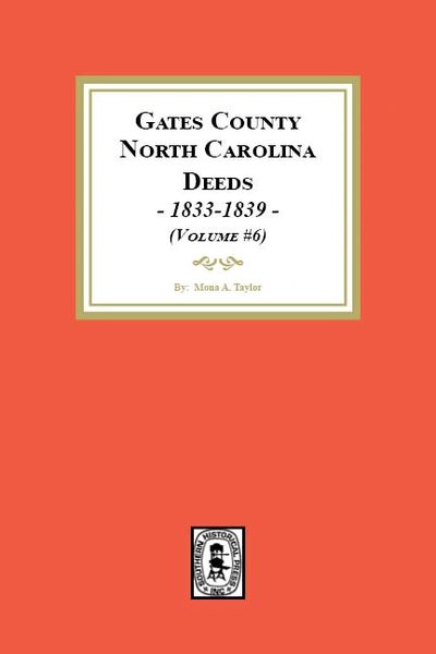 Gates County, North Carolina Deeds, 1833-1839. (Volume #6)