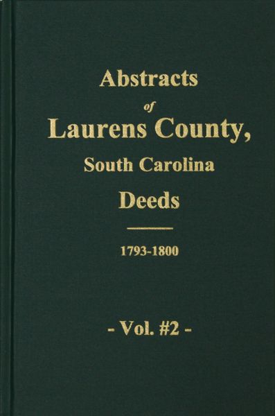 Laurens County, South Carolina Deed Abstracts, 1793-1800. ( Vol. #2 )