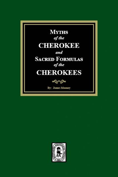 Myths of the CHEROKEE and Sacred Formulas of the CHEROKEES