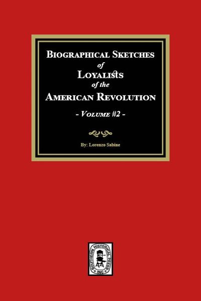 Biographical Sketches of Loyalists of the American Revolution, Volume #2