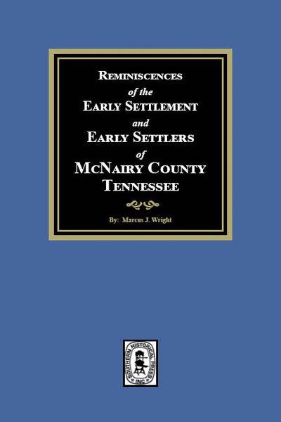 McNairy County, Tennessee, Reminiscences of the Early Settlement and Early Settlers of.