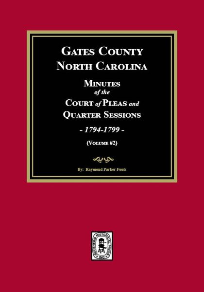 Gates County, North Carolina Minutes of the Court of Pleas and Quarter Sessions, 1794-1799. (Volume #2)