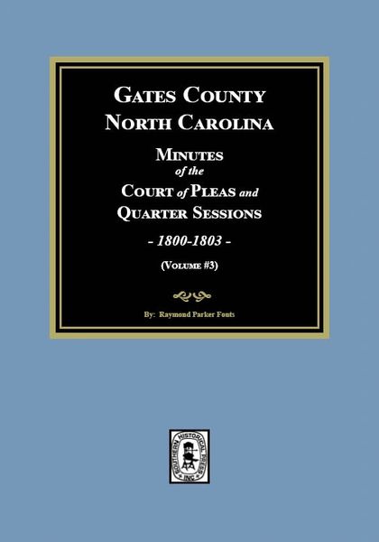 Gates County, North Carolina Court of Pleas and Quarter Sessions, 1800-1805. (Volume #3)