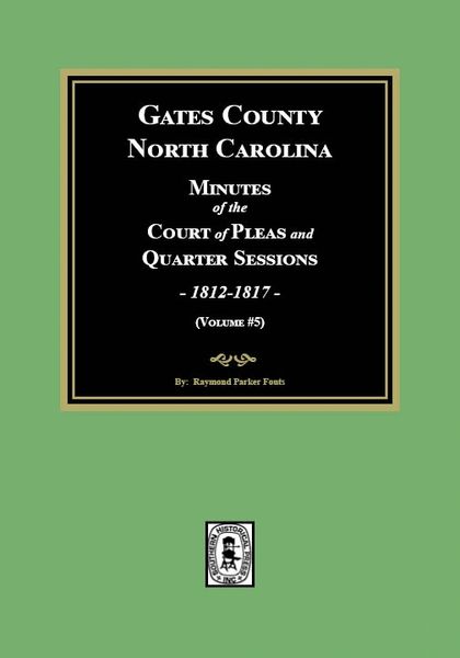 Gates County, North Carolina Court of Pleas and Quarter Sessions, 1812-1817. (Volume #5)