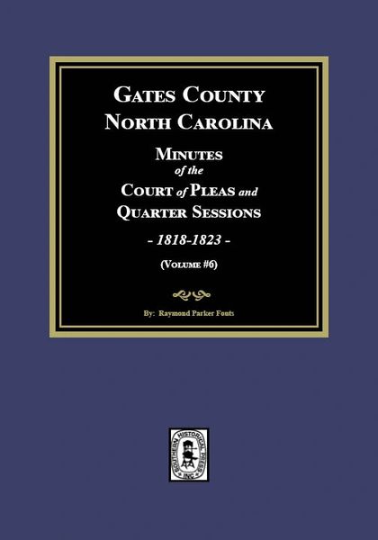 Gates County, North Carolina Court of Pleas and Quarter Sessions, 1818-1823. (Volume #6)