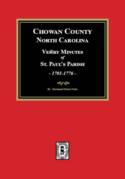 Vestry Minutes of St. Paul's Parish, Chowan County, North Carolina, 1701-1776 (2nd Edition)
