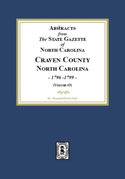 Abstracts from the State Gazette of North Carolina, 1796-1799, Volume #3