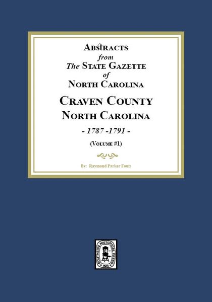 Abstracts from the State Gazette of North Carolina, 1787-1791, Volume #1