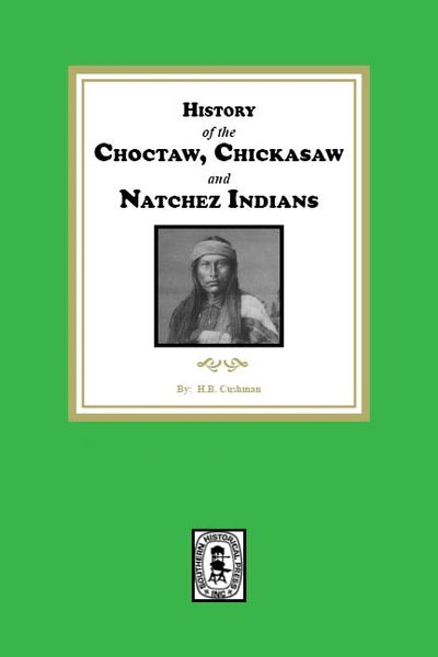 History of the Choctaw, Chickasaw and Natchez Indians