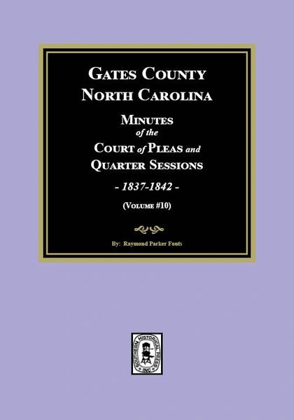 Gates County, North Carolina Court of Pleas and Quarter Sessions, 1837-1842. (Volume #10)