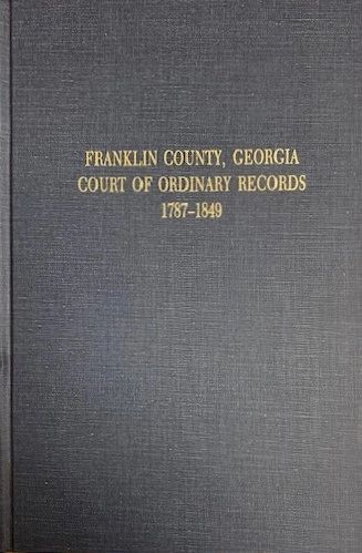 Franklin County, Georgia Court of Ordinary Records, 1787-1849.