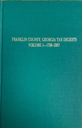 Franklin County, Georgia Tax Digest, 1798-1807. (Volume #1)