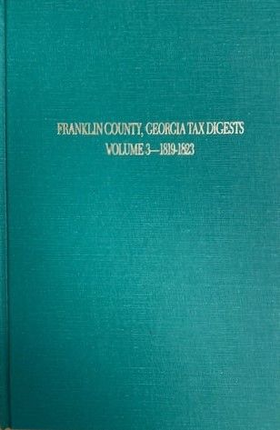 Franklin County, Georgia Tax Digest, 1819-1823. (Volume #3)