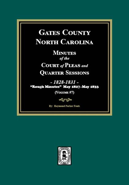 Gates County, North Carolina Court of Pleas and Quarter Sessions, 1828-1831. (Volume #7)