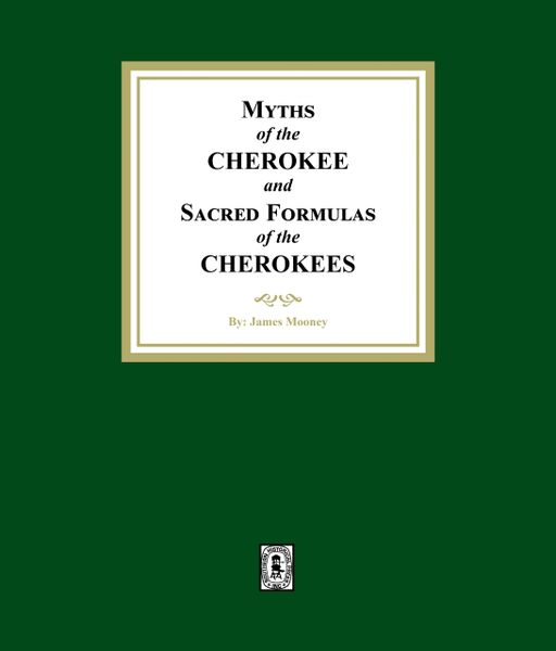 Myths of the CHEROKEE and Sacred Formulas of the CHEROKEES