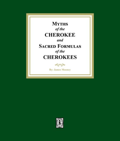 Myths of the CHEROKEE and Sacred Formulas of the CHEROKEES. (E-BOOK)