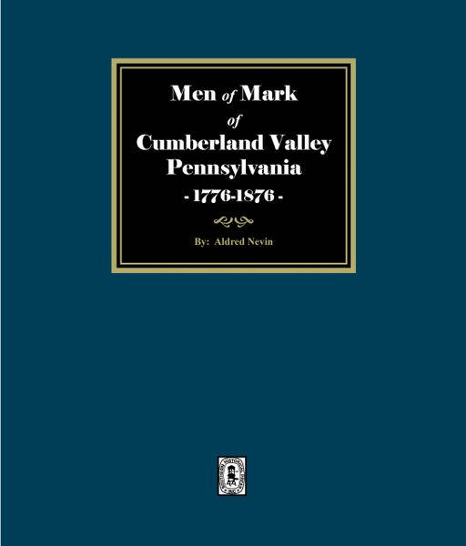 Men of Mark of Cumberland Valley, Pennsylvania, 1776-1876