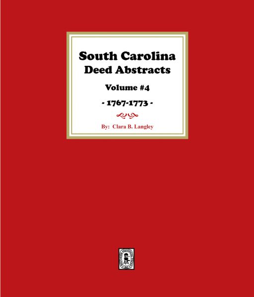 South Carolina Deed Abstracts 1768-1771, Volume #4.