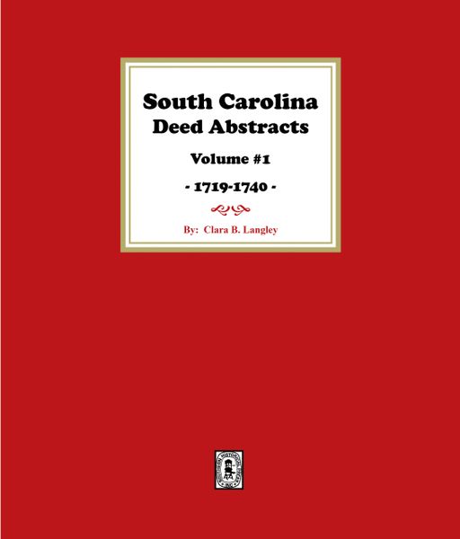 South Carolina Deed Abstracts 1719-1740, Volume #1.