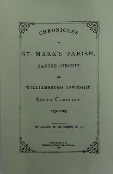 St. Mark’s Parish, Santee Circuit, and Williamsburg Township, South Carolina 1731-1885, Chronicles of.