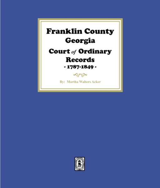 Franklin County, Georgia Court of Ordinary Records, 1787-1849.