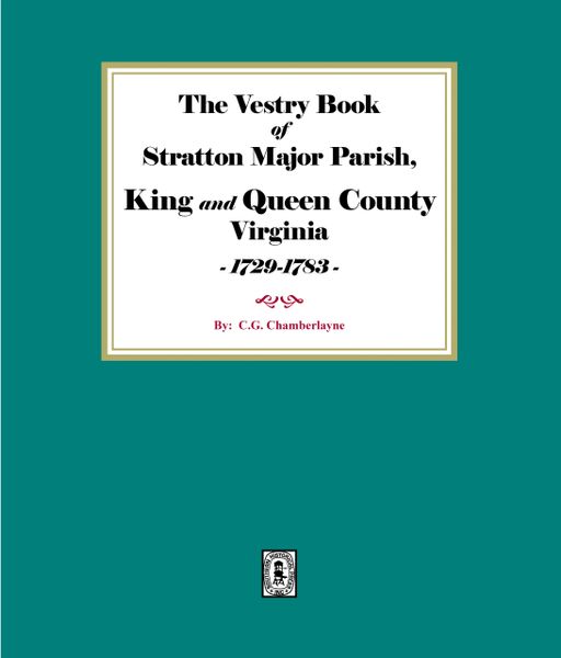 (King & Queen County) The Vestry Book of Stratton Major Parish, King and Queen County, Virginia 1729-1783. (E-BOOK)