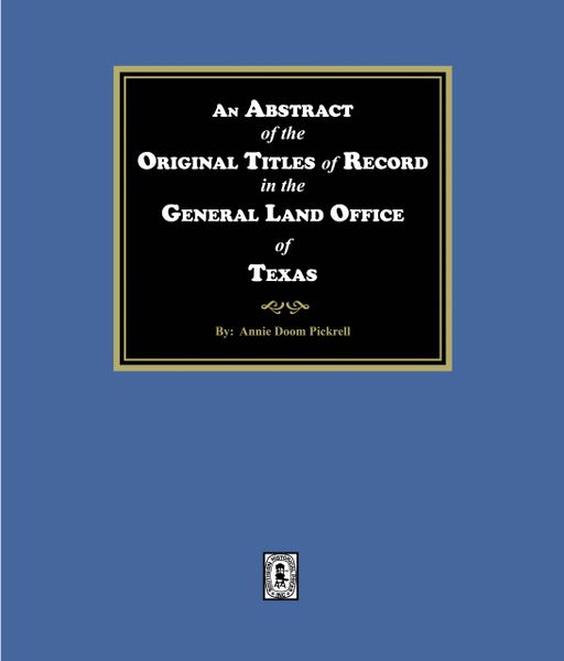 An Abstract of the Original Titles of Record in the General Land Office of Texas