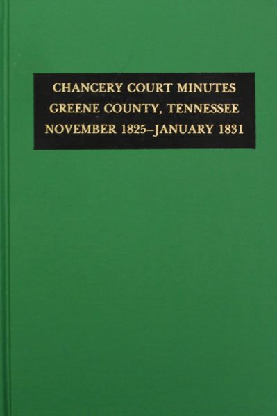 Greene County Tennessee Chancery Court Minutes 1825 1831 Southern