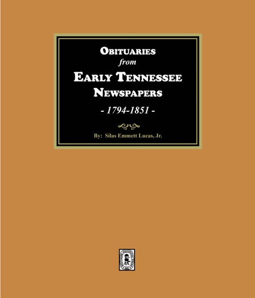 Obituaries from Early Tennessee Newspapers, 1794-1851.