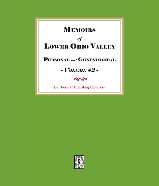 Memoirs of the Lower Ohio Valley, Personal and Genealogical - Volume #2. (E-BOOK)