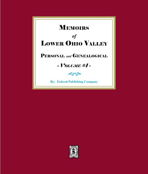 Memoirs of the Lower Ohio Valley, Personal and Genealogical - Volume #1 (E-BOOK)