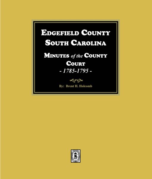 Edgefield County, South Carolina Minutes of the County Court, 1785-1795.