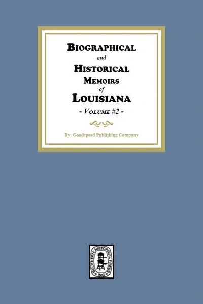 Biographical and Historical Memoirs of Louisiana, Volume #2