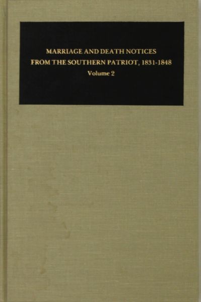 Southern Patriot, 1831-1848, Marriage & Death Notices from the. ( Vol. #2 )