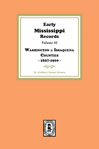 Early Mississippi Records, Volume #1: Washington and Issaquena Counties, 1827-1900.