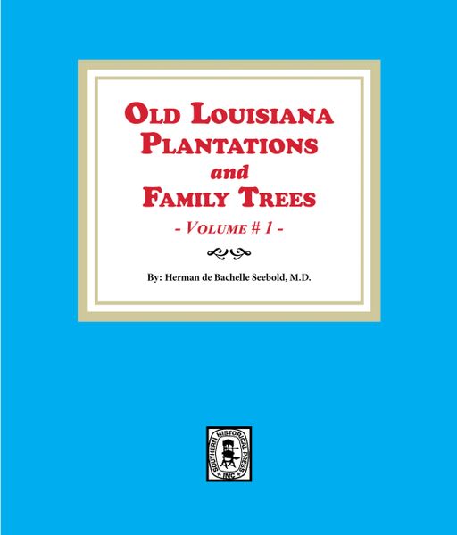 Old Louisiana Plantations and Family Trees, Volume #1